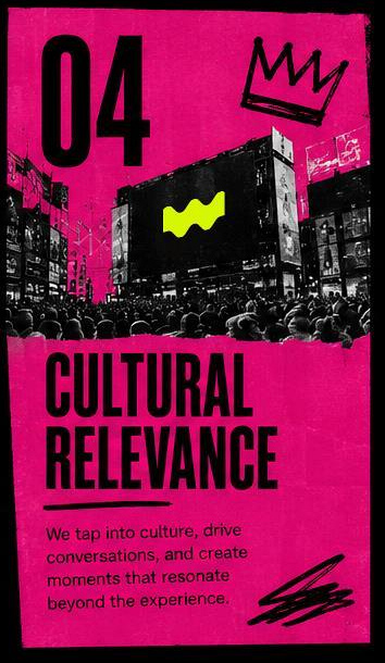 Cultural Relevance - moments that resonate beyond the experience
